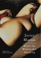 Javier Marías - While the Women Are Sleeping, Häftad. Tillgänglighet: Lägg i varukorg