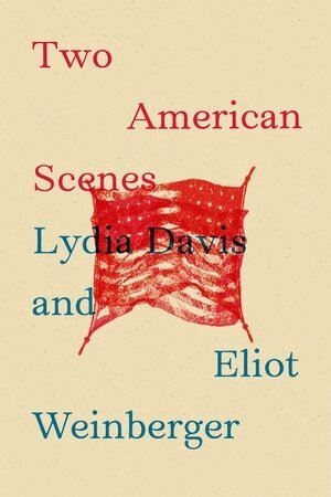 Lydia Davis, Eliot Weinberger - Two American Scenes, Häftad