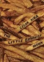 César Aira - Little Buddhist Monk & The Proof, Häftad