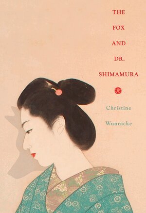 Christine Wunnicke - Fox and Dr. Shimamura, Häftad