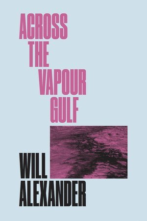 Will Alexander - Across the Vapour Gulf, Häftad
