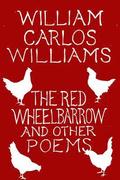 The Red Wheelbarrow & Other Poems