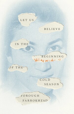 Forough Farrokhzad - Let Us Believe in the Beginning of the Cold Season, Häftad