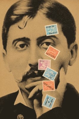 Marcel Proust - Letters to His Neighbor, Häftad