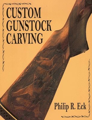Phillip R. Eck - Custom Gunstock Carving. Tillgänglighet: Tillfälligt slut