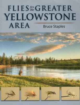 Bruce Staples - Flies for the Greater Yellowstone Area, Häftad. Tillgänglighet: Tillfälligt slut