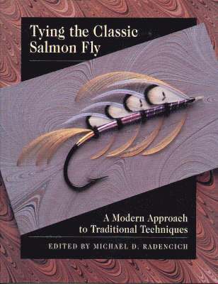 Michael D. Radencich, Michael D. Radencich - Tying the Classic Salmon Fly, Inbunden. Tillgänglighet: Tillfälligt slut