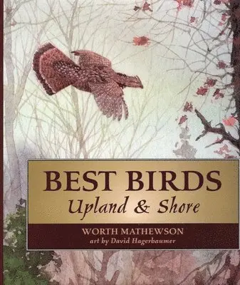 Worth Mathewson, David Hagerbaumer - Best Birds Upland and Shore, Inbunden. Tillgänglighet: Tillfälligt slut