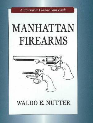 Waldo E Nutter - Manhattan Firearms, Inbunden. Tillgänglighet: Tillfälligt slut