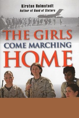 Kirsten Holmstedt - Girls Come Marching Home, Inbunden. Tillgänglighet: Tillfälligt slut