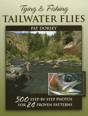 Pat Dorsey - Tying and Fishing Tailwater Flies, Inbunden. Tillgänglighet: Tillfälligt slut