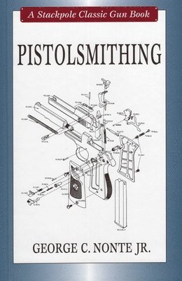 George C. Nonte - Pistolsmithing, Inbunden