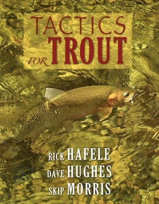 Rick Hafele, Dave Hughes, Skip Morris - Tactics for Trout, Häftad. Tillgänglighet: Tillfälligt slut