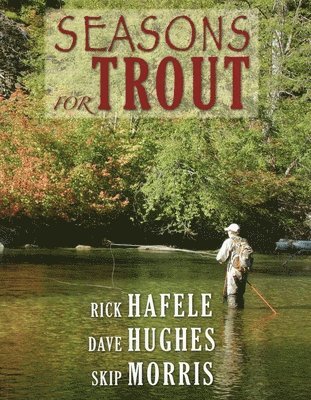 Rick Hafele, Dave Hughes, Skip Morris - Seasons for Trout, Inbunden. Tillgänglighet: Tillfälligt slut
