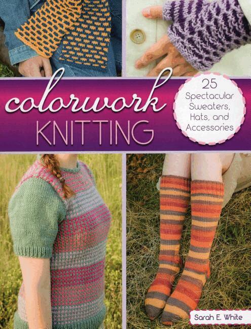 Sarah E. White - Colorwork Knitting, Häftad. Tillgänglighet: Tillfälligt slut