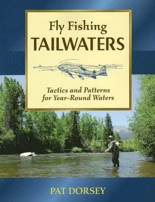 Pat Dorsey - Fly Fishing Tailwaters, Häftad. Tillgänglighet: Tillfälligt slut
