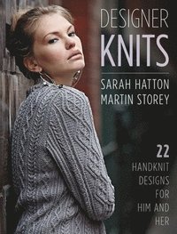 Designer Knits: Sarah Hatton & Martin Storey: 22 Handknit Designs for Him & Her