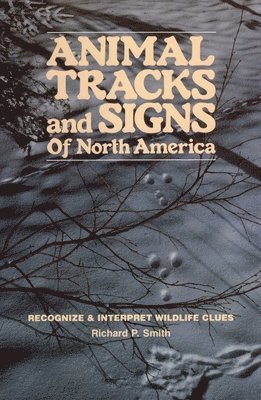 Richard P. Smith - Animal Tracks & Signs of North America, Häftad. Tillgänglighet: Tillfälligt slut