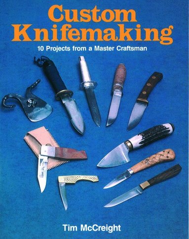 Custom Knifemaking by Tim McCreight