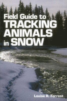 Louise R. Forrest, Denise Casey - Field Guide to Tracking Animals in Snow, Häftad. Tillgänglighet: Lägg i varukorg