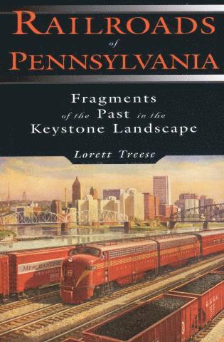 Lorett Treese - Railroads of Pennsylvania, Häftad. Tillgänglighet: Tillfälligt slut
