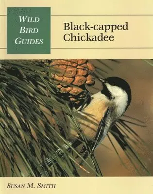 Susan M. Smith - Wild Bird Guide: Black-Capped Chickadee. Tillgänglighet: Tillfälligt slut