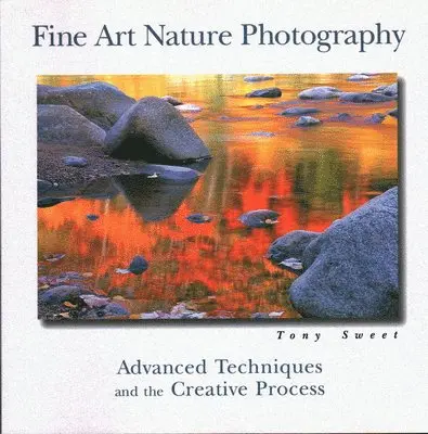 Tony Sweet - Fine Art Nature Photography, Häftad. Tillgänglighet: Tillfälligt slut