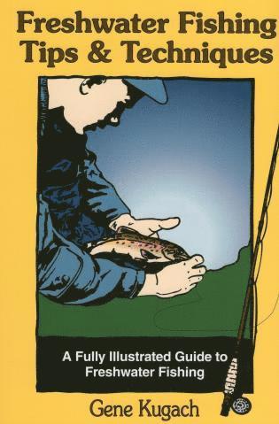 Gene Kugach - Freshwater Fishing Tips and Techniques, Häftad. Tillgänglighet: Lägg i varukorg