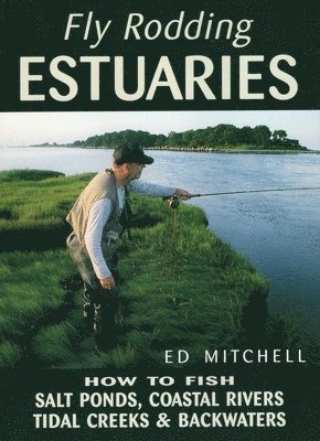 Ed Mitchell - Fly Rodding Estuaries, Häftad. Tillgänglighet: Tillfälligt slut