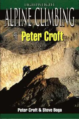 Peter Croft, Steven Boga - Lightweight Alpine Climbing with Peter Croft, Häftad. Tillgänglighet: Tillfälligt slut