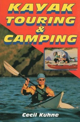 Cecil Kuhne - Kayak Touring & Camping, Inbunden. Tillgänglighet: Tillfälligt slut