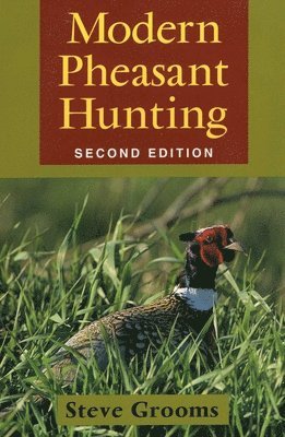 Steve Grooms - Modern Pheasant Hunting, Häftad. Tillgänglighet: Tillfälligt slut