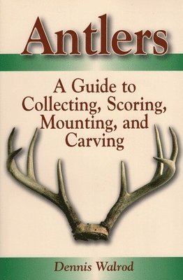 Dennis Walrod - Antlers A Guide to Collecting,, Häftad. Tillgänglighet: Tillfälligt slut