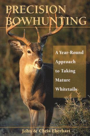 John Eberhart - Precision Bowhunting A Year Round, Häftad