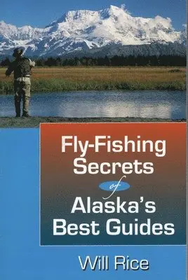 Will Rice - Fly-Fishing Secrets Alaska's Best Guides, Häftad. Tillgänglighet: Tillfälligt slut