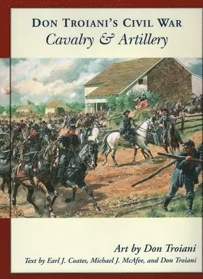 Don Troiani, Michael J. McAfee, Earl J. Coates - Don Troiani's Civil War Cavalry & Artillery, Häftad. Tillgänglighet: Tillfälligt slut