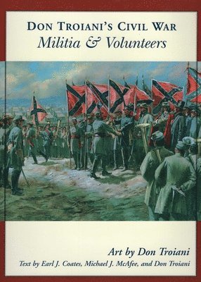 Don Troiani, Michael J. McAfee, Earl J. Coates - Don Troiani's Civil War Militia & Volunteers, Häftad. Tillgänglighet: Lägg i varukorg
