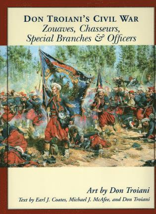 Don Troiani, Michael J. McAfee, Earl J. Coates - Don Troiani's Civil War Zouaves, Chasseurs, Special Branches, & Officers, Häftad. Tillgänglighet: Lägg i varukorg