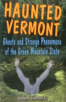 Charles A. Stansfield - Haunted Vermont, Häftad