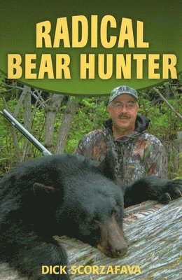 Dick Scorzafava - Radical Bear Hunter, Häftad. Tillgänglighet: Tillfälligt slut