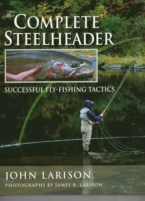 John Larison - Complete Steelheader, Inbunden. Tillgänglighet: Tillfälligt slut
