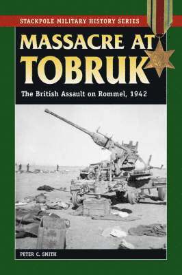 Peter C. Smith - Massacre at Tobruk, Häftad. Tillgänglighet: Lägg i varukorg