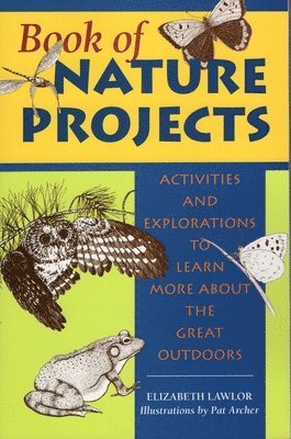 Elizabeth P. Lawlor - Book of Nature Projects, Häftad