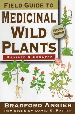 Bradford Angier, David K Foster - Field Guide to Medicinal Wild Plants, Häftad. Tillgänglighet: Tillfälligt slut