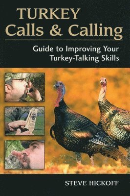Steve Hickoff - Turkey Calls & Calling, Häftad. Tillgänglighet: Tillfälligt slut