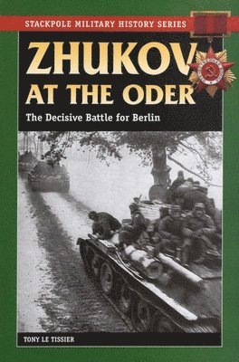 Tony Le Tissier - Zhukov at the Oder, Häftad. Tillgänglighet: Tillfälligt slut