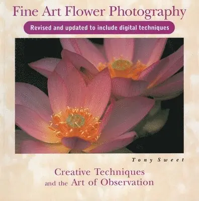 Tony Sweet - Fine Art Flower Photography, Häftad. Tillgänglighet: Tillfälligt slut