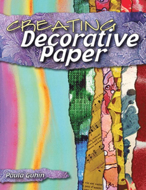 Paula Guhin - Creating Decorative Paper, Häftad. Tillgänglighet: Tillfälligt slut
