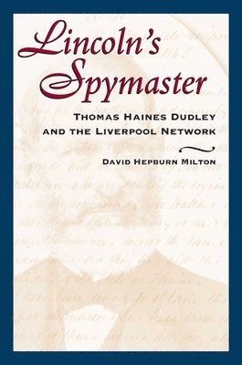 David Hepburn Milton - Lincoln'S Spymaster, Häftad