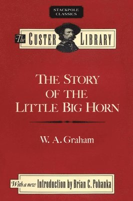 W. Graham - Story of the Little Big Horn, Häftad